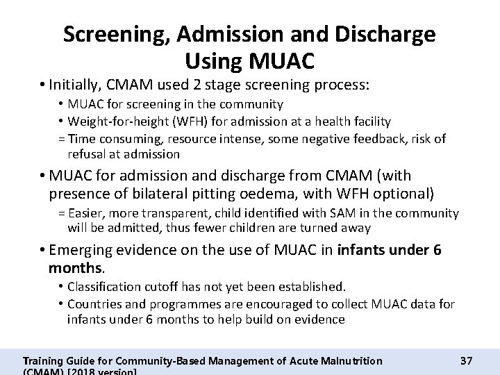 Screening, Admission and Discharge Using MUAC • Initially, CMAM used 2 stage screening process: