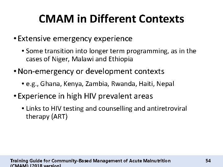 CMAM in Different Contexts • Extensive emergency experience • Some transition into longer term