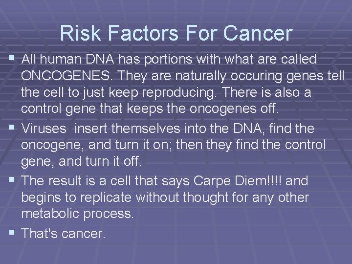 Risk Factors For Cancer § All human DNA has portions with what are called