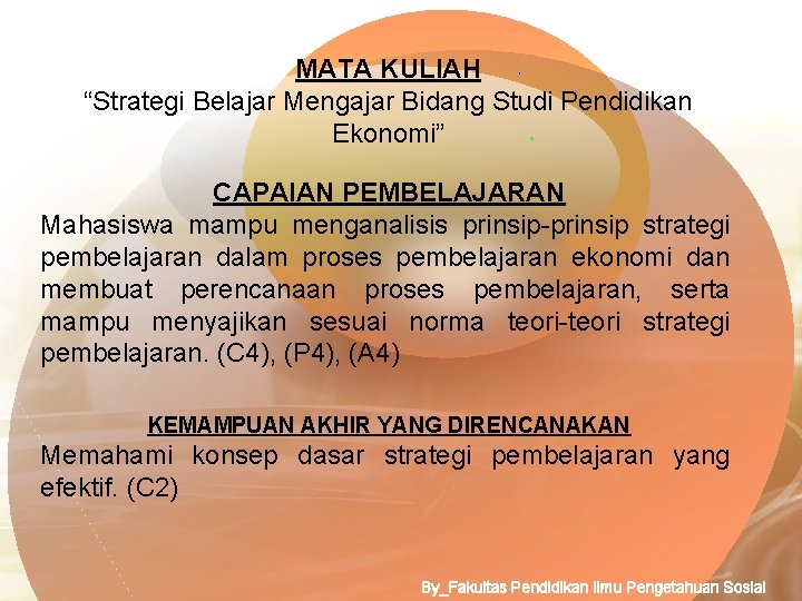 MATA KULIAH “Strategi Belajar Mengajar Bidang Studi Pendidikan Ekonomi” CAPAIAN PEMBELAJARAN Mahasiswa mampu menganalisis