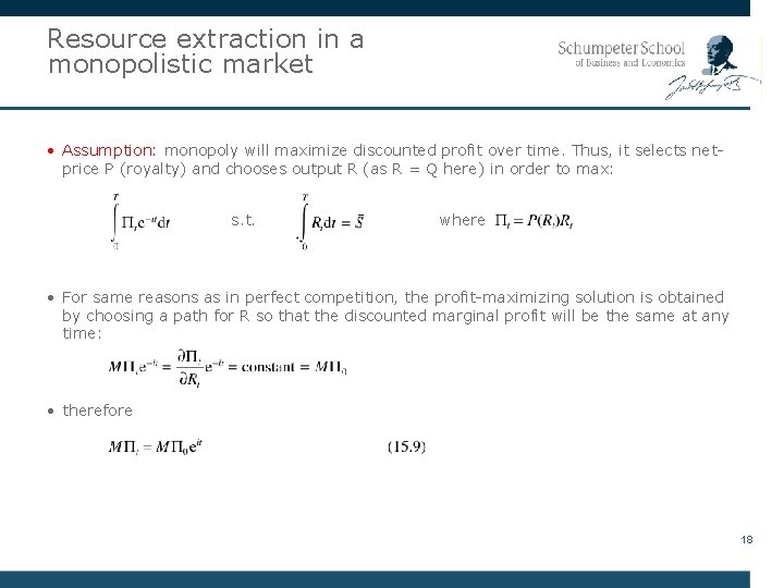 Resource extraction in a monopolistic market • Assumption: monopoly will maximize discounted profit over