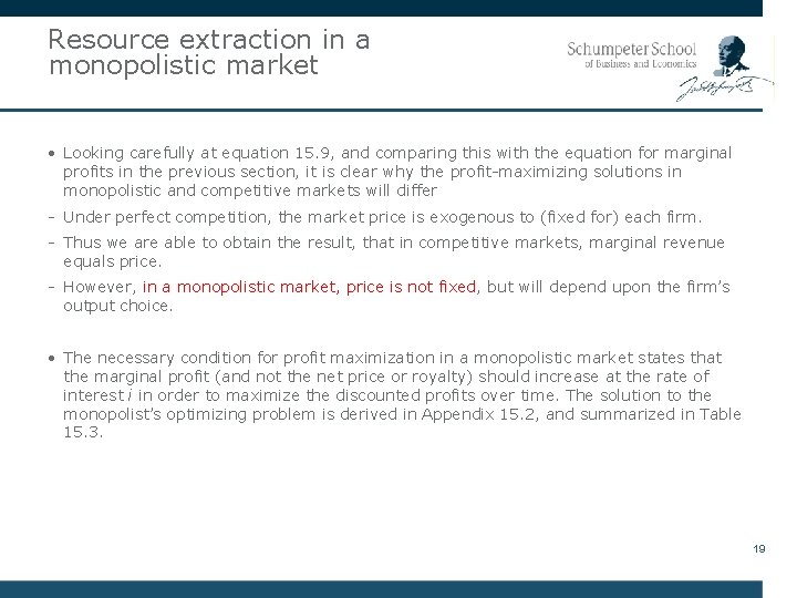 Resource extraction in a monopolistic market • Looking carefully at equation 15. 9, and