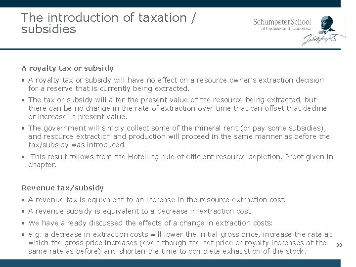 The introduction of taxation / subsidies A royalty tax or subsidy • A royalty