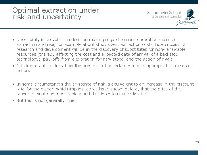 Optimal extraction under risk and uncertainty • Uncertainty is prevalent in decision making regarding