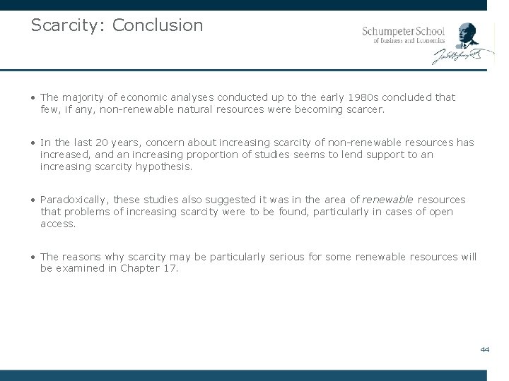 Scarcity: Conclusion • The majority of economic analyses conducted up to the early 1980