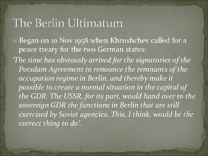 The Berlin Ultimatum Began on 10 Nov 1958 when Khrushchev called for a peace
