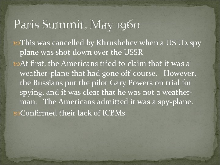 Paris Summit, May 1960 This was cancelled by Khrushchev when a US U 2