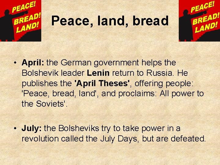 Peace, land, bread • April: the German government helps the Bolshevik leader Lenin return