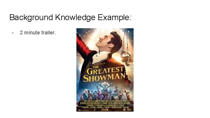 Background Knowledge Example: - 2 minute trailer. 