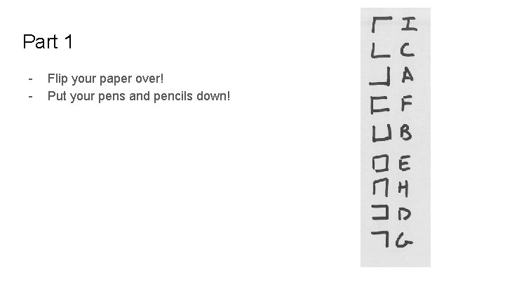 Part 1 - Flip your paper over! Put your pens and pencils down! 