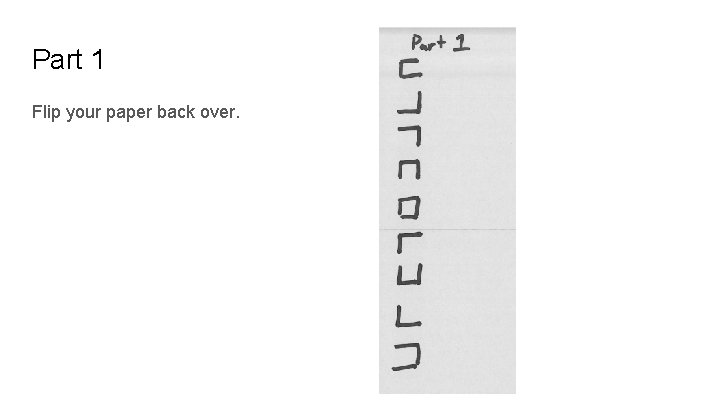 Part 1 Flip your paper back over. 