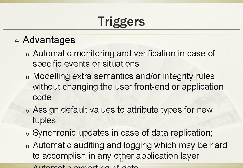 Triggers ß Advantages Þ Þ Þ Automatic monitoring and verification in case of specific