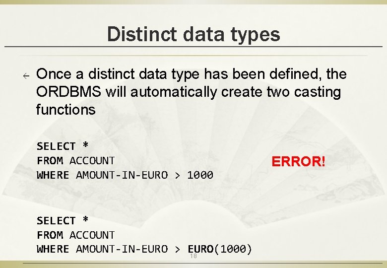 Distinct data types ß Once a distinct data type has been defined, the ORDBMS