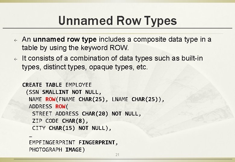 Unnamed Row Types ß ß An unnamed row type includes a composite data type