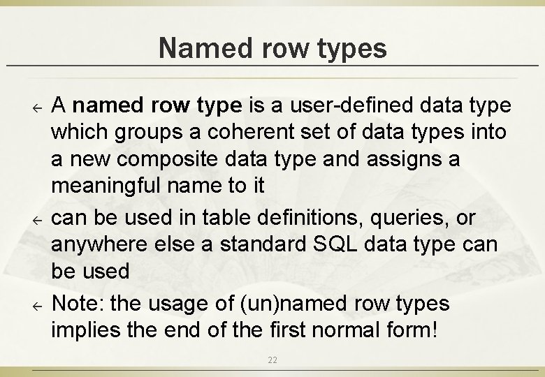 Named row types ß ß ß A named row type is a user-defined data