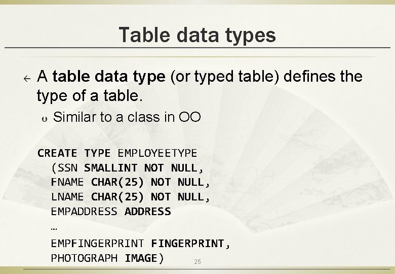 Table data types ß A table data type (or typed table) defines the type