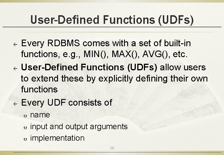 User-Defined Functions (UDFs) ß ß ß Every RDBMS comes with a set of built-in