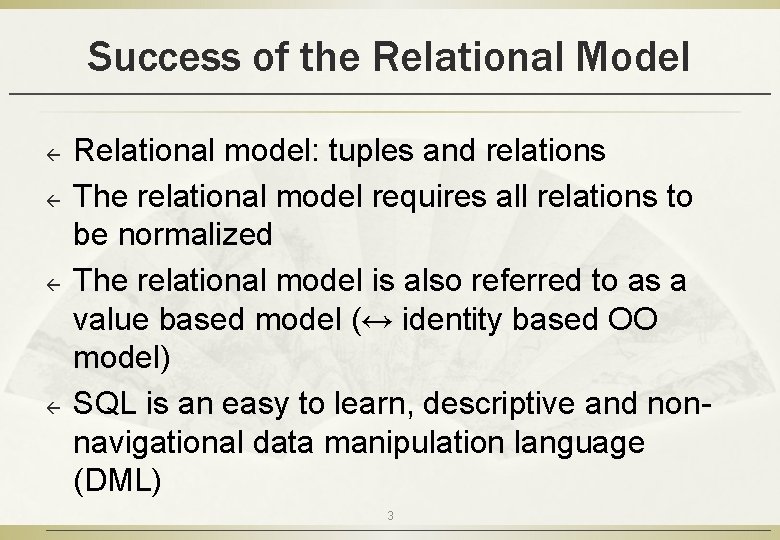 Success of the Relational Model ß ß Relational model: tuples and relations The relational