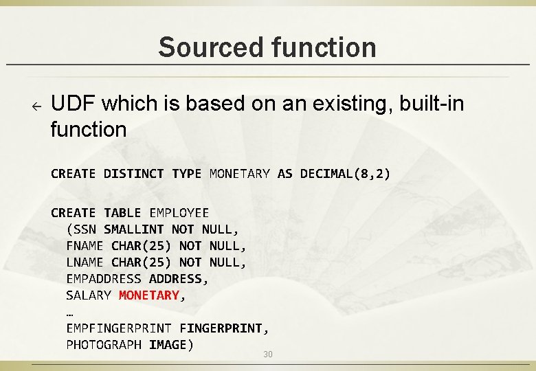 Sourced function ß UDF which is based on an existing, built-in function CREATE DISTINCT