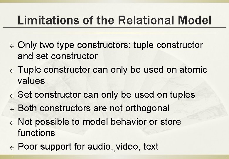 Limitations of the Relational Model ß ß ß Only two type constructors: tuple constructor