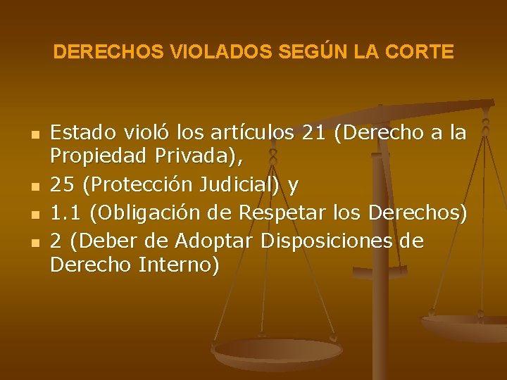 DERECHOS VIOLADOS SEGÚN LA CORTE n n Estado violó los artículos 21 (Derecho a