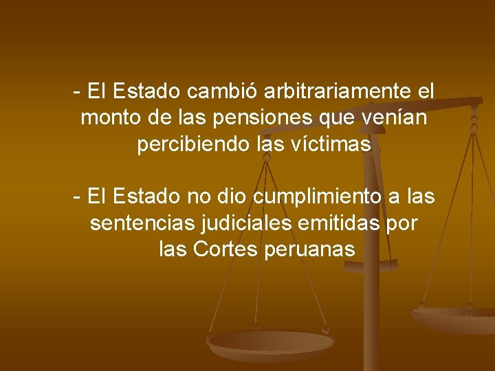 - El Estado cambió arbitrariamente el monto de las pensiones que venían percibiendo las