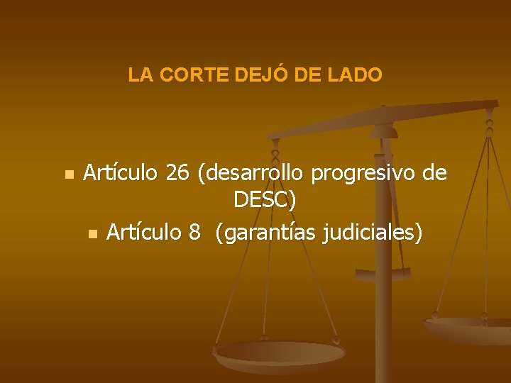 LA CORTE DEJÓ DE LADO n Artículo 26 (desarrollo progresivo de DESC) n Artículo