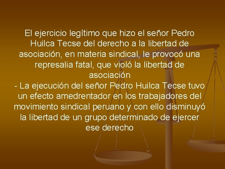 El ejercicio legítimo que hizo el señor Pedro Huilca Tecse del derecho a la