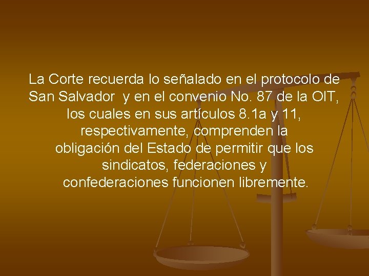 La Corte recuerda lo señalado en el protocolo de San Salvador y en el