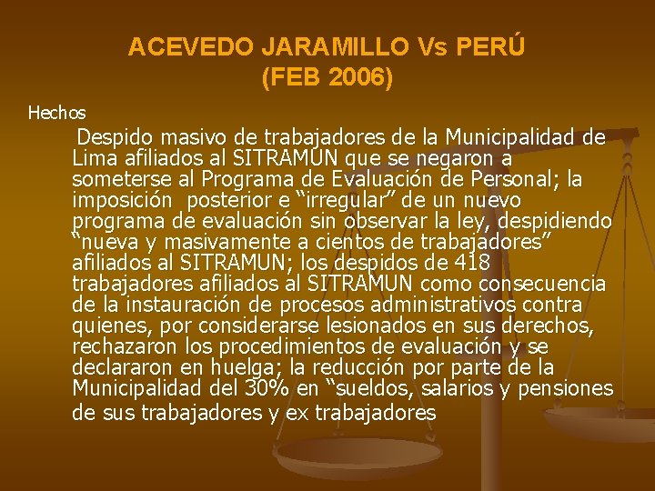 ACEVEDO JARAMILLO Vs PERÚ (FEB 2006) Hechos Despido masivo de trabajadores de la Municipalidad