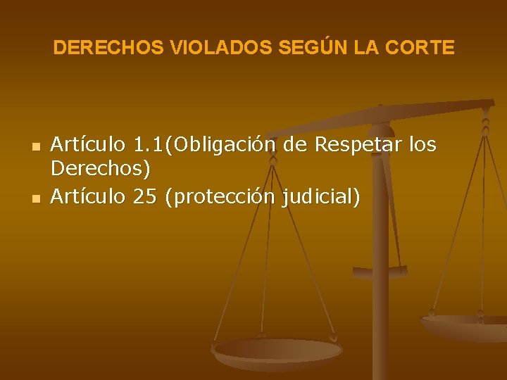 DERECHOS VIOLADOS SEGÚN LA CORTE n n Artículo 1. 1(Obligación de Respetar los Derechos)