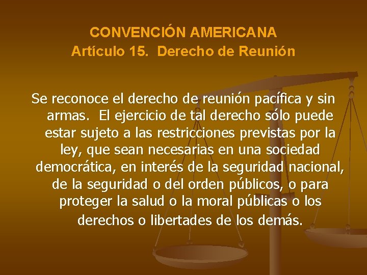 CONVENCIÓN AMERICANA Artículo 15. Derecho de Reunión Se reconoce el derecho de reunión pacífica