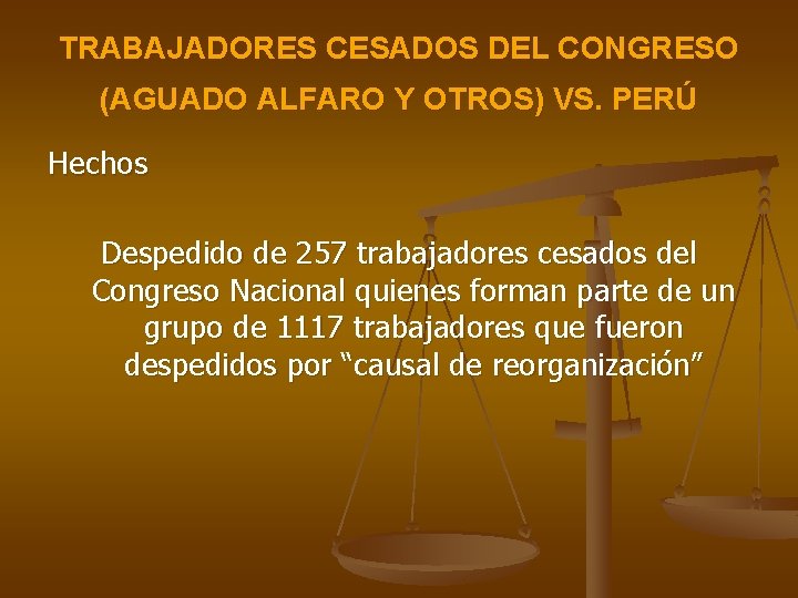 TRABAJADORES CESADOS DEL CONGRESO (AGUADO ALFARO Y OTROS) VS. PERÚ Hechos Despedido de 257