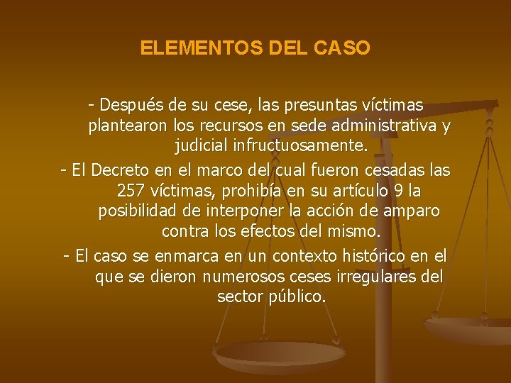 ELEMENTOS DEL CASO - Después de su cese, las presuntas víctimas plantearon los recursos
