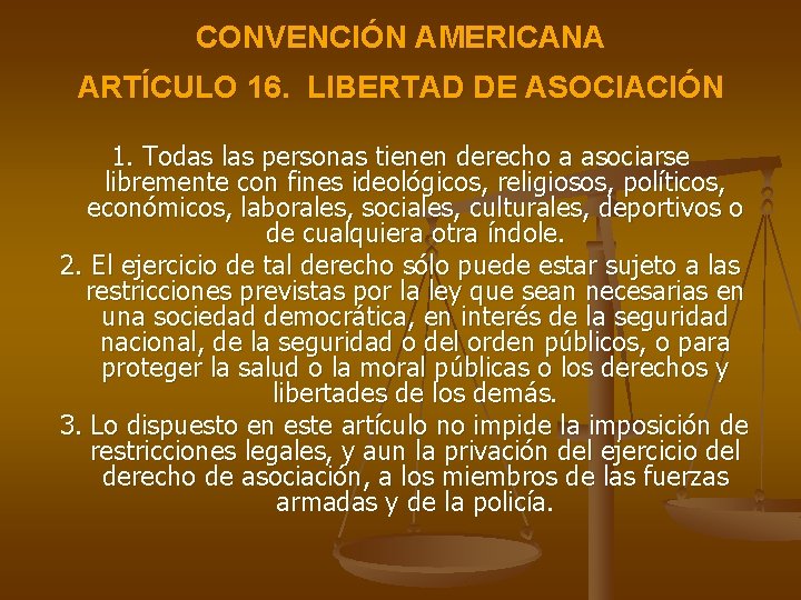CONVENCIÓN AMERICANA ARTÍCULO 16. LIBERTAD DE ASOCIACIÓN 1. Todas las personas tienen derecho a