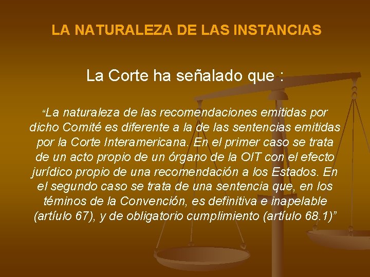 LA NATURALEZA DE LAS INSTANCIAS La Corte ha señalado que : “La naturaleza de