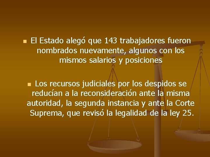 n El Estado alegó que 143 trabajadores fueron nombrados nuevamente, algunos con los mismos