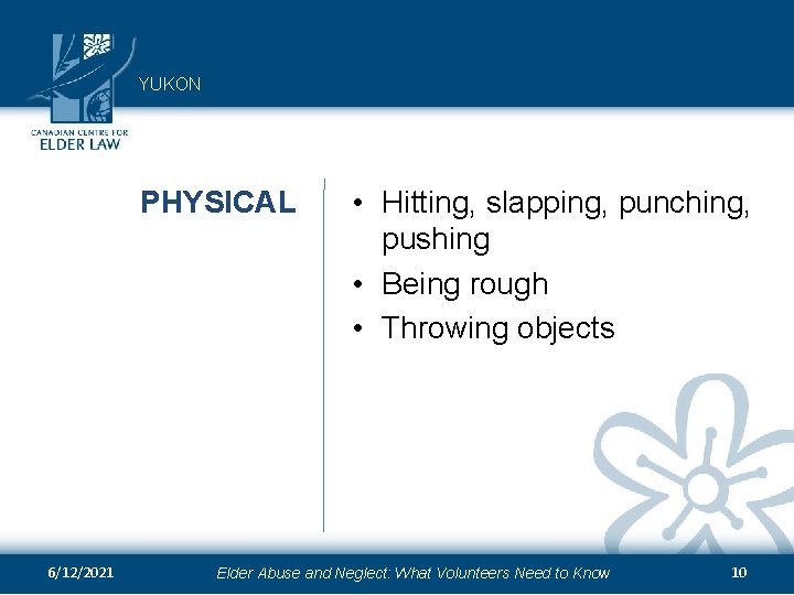 YUKON PHYSICAL 6/12/2021 • Hitting, slapping, punching, pushing • Being rough • Throwing objects