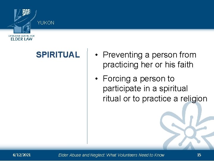 YUKON SPIRITUAL • Preventing a person from practicing her or his faith • Forcing