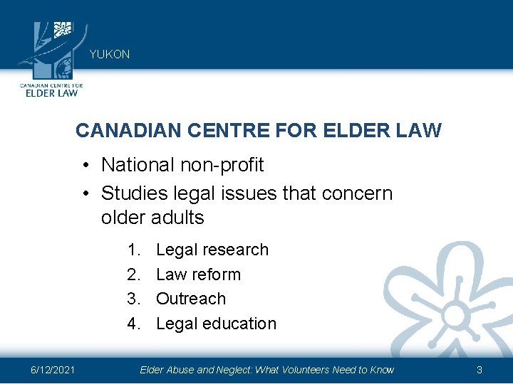 YUKON CANADIAN CENTRE FOR ELDER LAW • National non-profit • Studies legal issues that