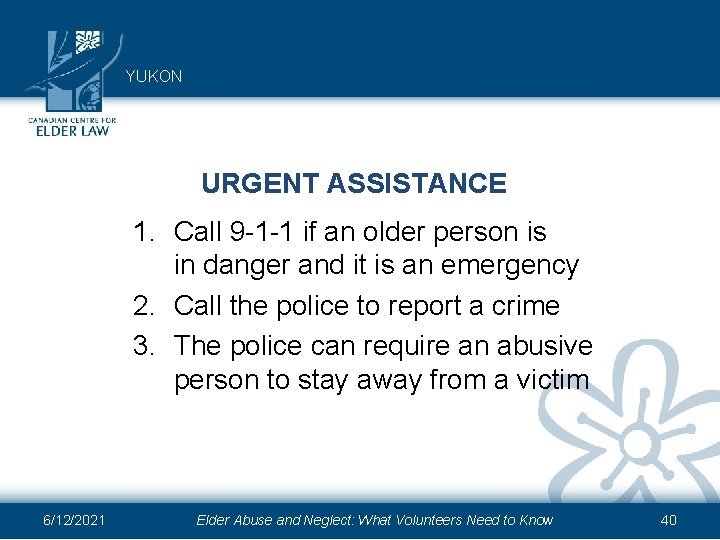 YUKON URGENT ASSISTANCE 1. Call 9 -1 -1 if an older person is in