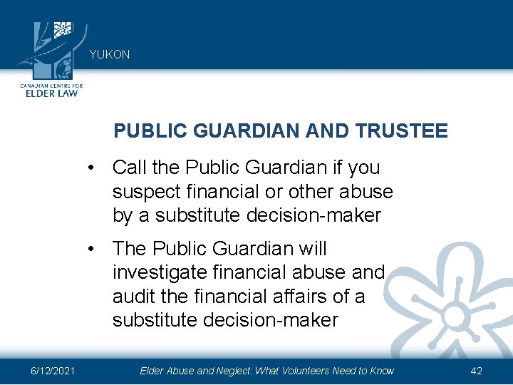 YUKON PUBLIC GUARDIAN AND TRUSTEE • Call the Public Guardian if you suspect financial