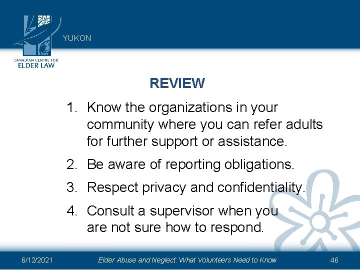 YUKON REVIEW 1. Know the organizations in your community where you can refer adults