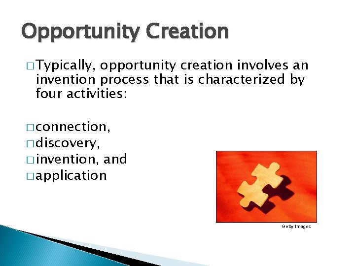 Opportunity Creation � Typically, opportunity creation involves an invention process that is characterized by
