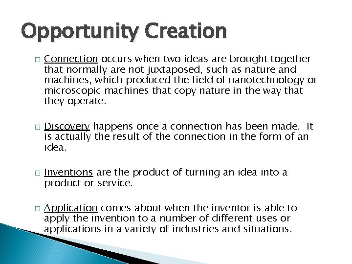 Opportunity Creation � � Connection occurs when two ideas are brought together that normally