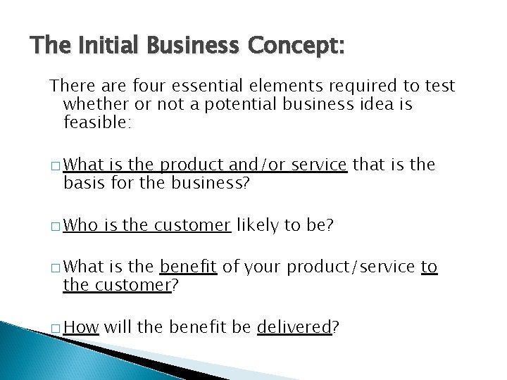 The Initial Business Concept: There are four essential elements required to test whether or