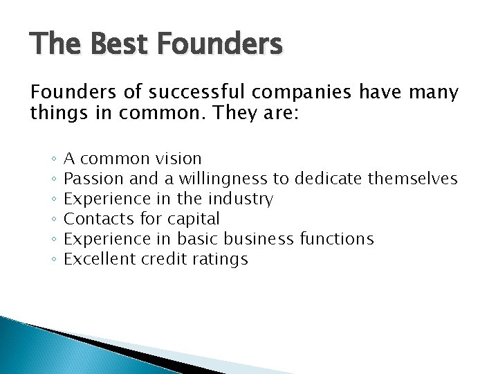 The Best Founders of successful companies have many things in common. They are: ◦
