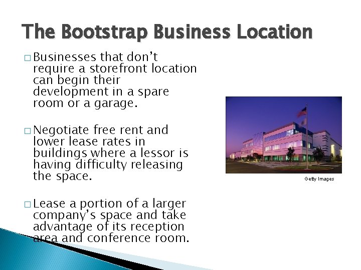 The Bootstrap Business Location � Businesses that don’t require a storefront location can begin