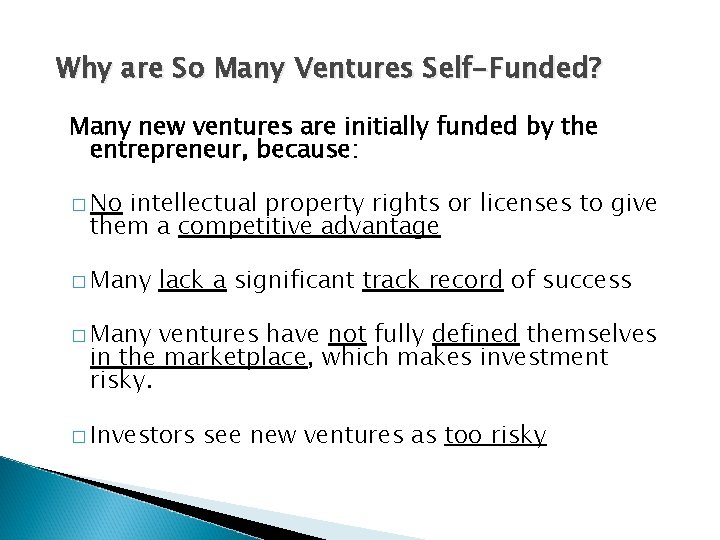 Why are So Many Ventures Self-Funded? Many new ventures are initially funded by the
