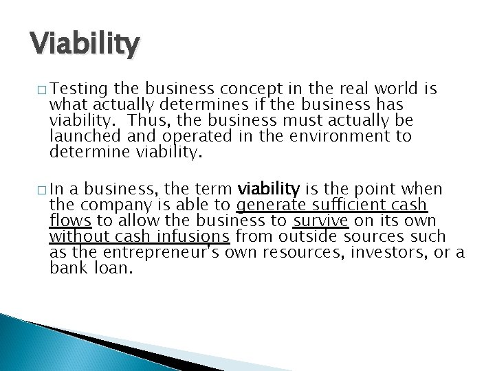 Viability � Testing the business concept in the real world is what actually determines